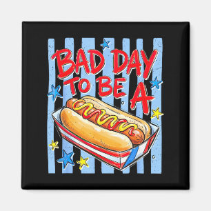 Funny bad day to be a hotdog 4th of july summer magnet