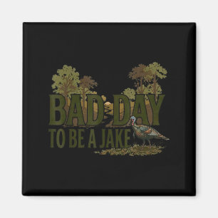 Funny Bad Day to Be A Jake Turkey Hunting Hunter Magnet