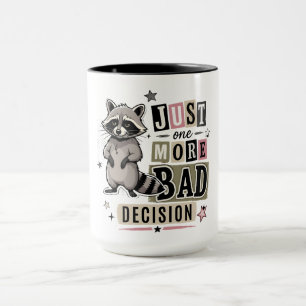 Funny Bad Decision Racoon Mug