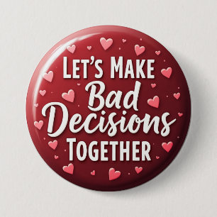 Funny Bad Decisions Valentine's Day Bold Button