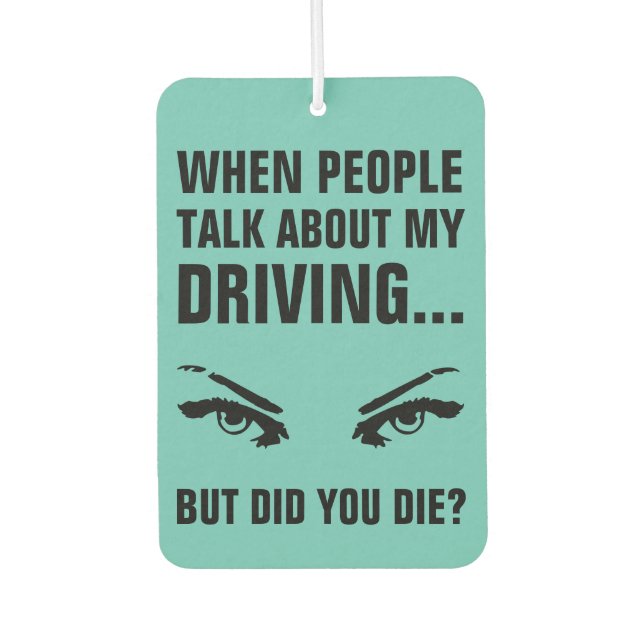 Funny Bad Driving Quote | Teal Car Air Freshener (Front)