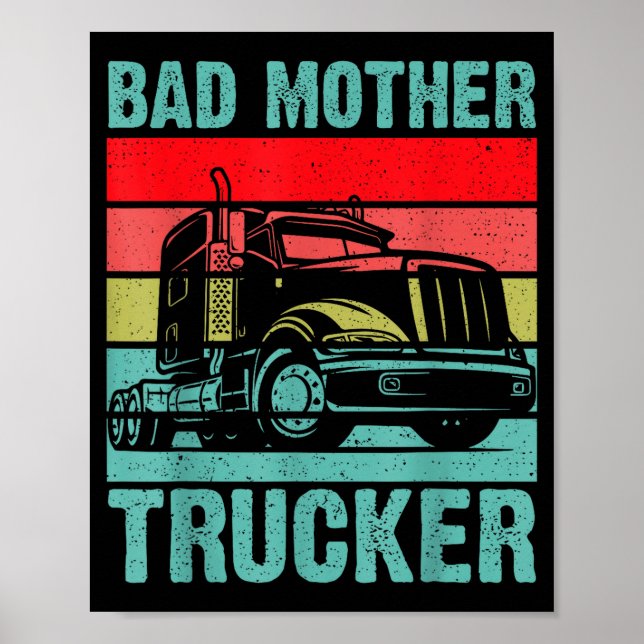 Funny Bad Mother Trucker Gift For Men Women Truck  Poster (Front)