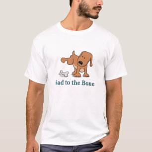 Funny Bad to the Bone Dog T-Shirt