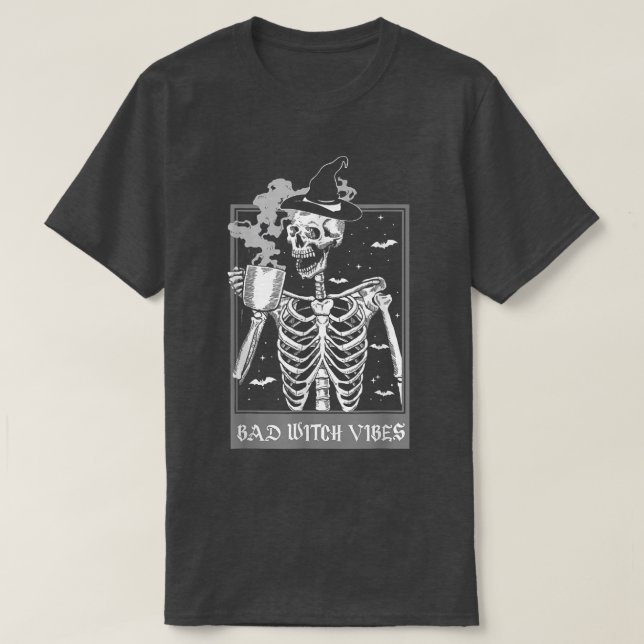 Funny Bad Witch Vibes Spooky Witchcrafts Skeleton  T-Shirt (Design Front)