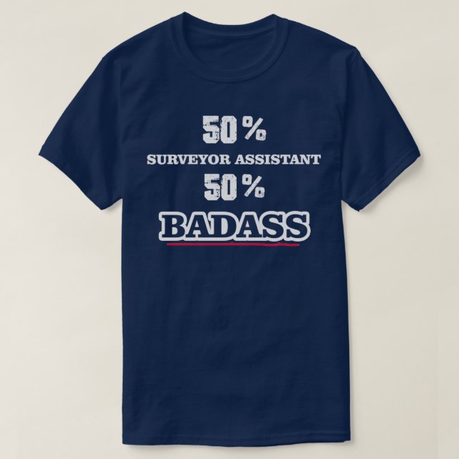 Funny Badass Surveyor Assistant T-Shirt (Design Front)
