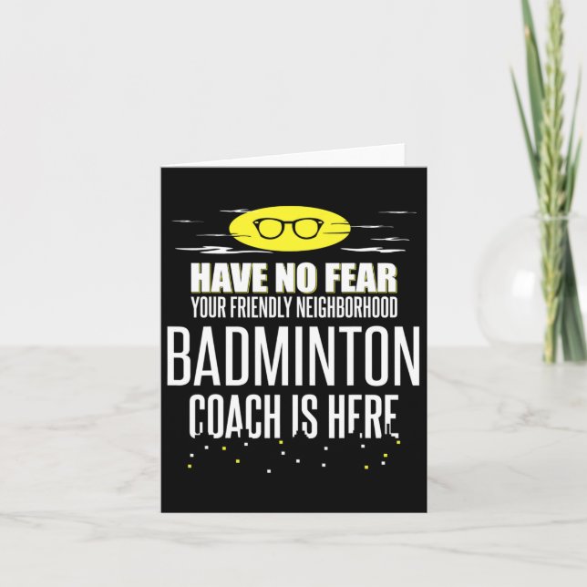 Funny Badminton Coach - Have No Fear!  Card (Front)