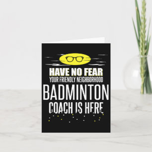 Funny Badminton Coach - Have No Fear! Card