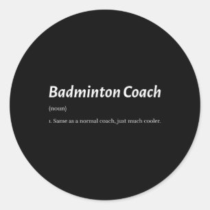 Funny Badminton Coach Same As Regular Coach But Co Classic Round Sticker