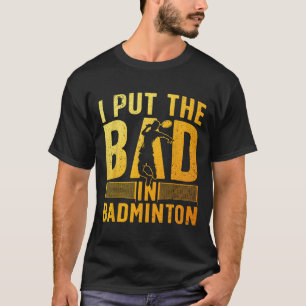 Funny Badminton Design For Men Women Kids Badminto T-Shirt