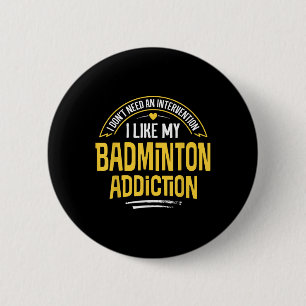 Funny Badminton Gift - I Like My Addiction 6 Cm Round Badge