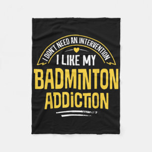 Funny Badminton Gift - I Like My Addiction Fleece Blanket