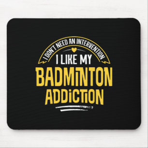Funny Badminton Gift - I Like My Addiction Mouse Pad