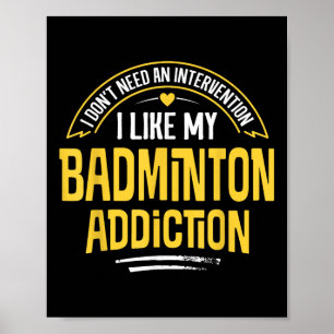 Funny Badminton Gift - I Like My Addiction Poster