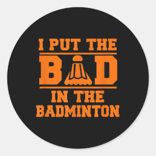 Funny Badminton Gift Men Women Teens Classic Round Sticker