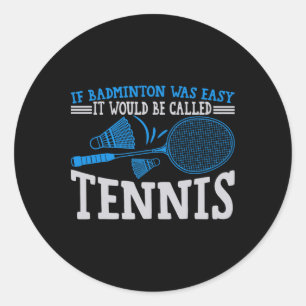 Funny Badminton Humour Smash Shuttle Birdie Sport Classic Round Sticker