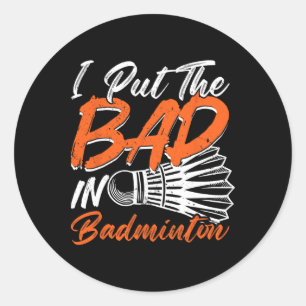 Funny Badminton Humour Smash Shuttle Birdie Sport Classic Round Sticker