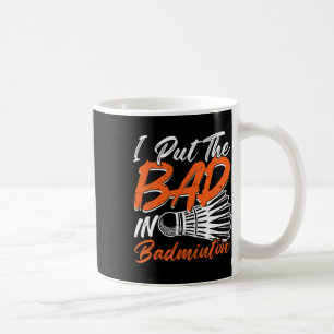 Funny Badminton Humour Smash Shuttle Birdie Sport  Coffee Mug