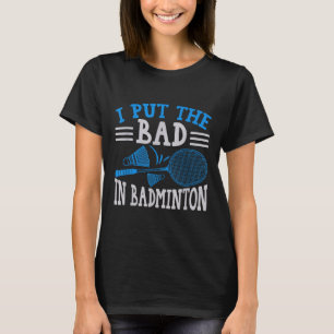 Funny Badminton Humour Smash Shuttle Birdie Sport T-Shirt