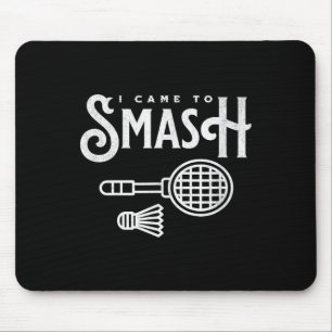Funny Badminton - I Came To Smash Badminton Player Mouse Pad