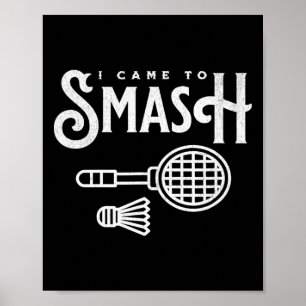 Funny Badminton - I Came To Smash Badminton Player Poster