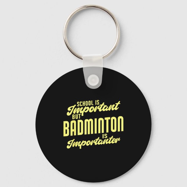 Funny Badminton Is Importanter Badminton Player  Key Ring (Front)