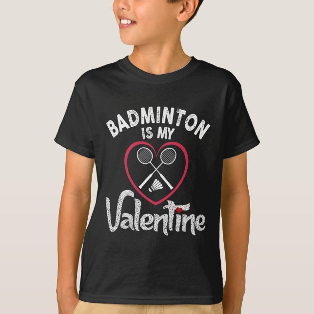Funny Badminton Is My Valentine Coach Player Fan L T-Shirt (Front)
