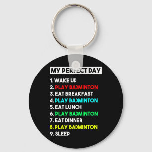 Funny Badminton Lover Gift My Perfect Day Badminto Key Ring