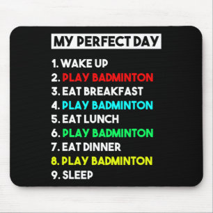 Funny Badminton Lover Gift My Perfect Day Badminto Mouse Pad