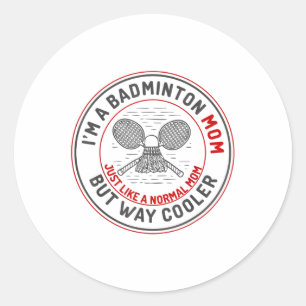 Funny Badminton Mom Shirt Women Badminton Player Classic Round Sticker