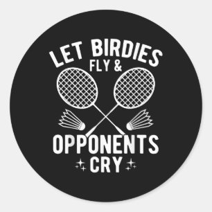 Funny Badminton Player Let Birdies Fly &amp; Oppon Classic Round Sticker