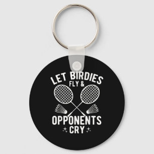 Funny Badminton Player Let Birdies Fly & Oppon Key Ring