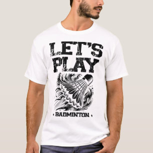 Funny Badminton Player Love Shuttle Design 23 T-Shirt