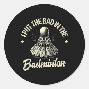 Funny Badminton Player Love Shuttle Design _7 Classic Round Sticker
