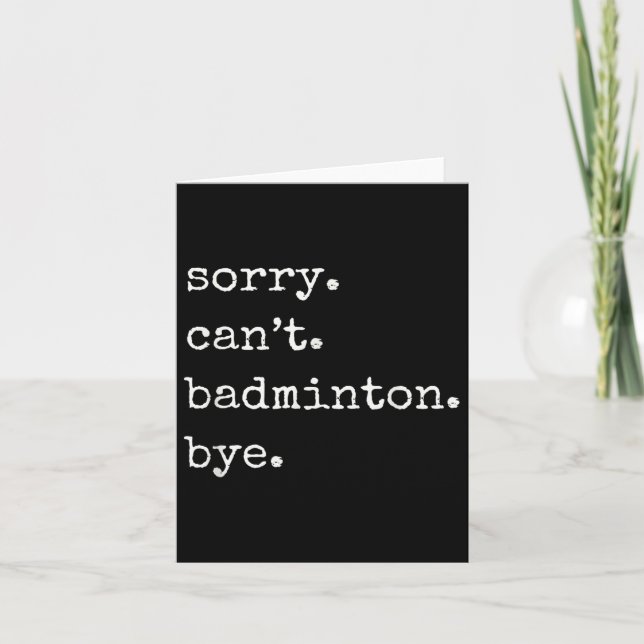 Funny Badminton Player Sorry Cant Badminton Bye  Card (Front)