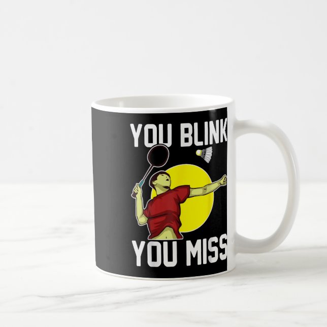 Funny Badminton Player You Blink, You Miss  Coffee Mug (Right)