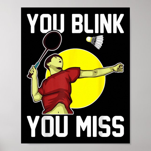 Funny Badminton Player You Blink, You Miss  Poster (Front)