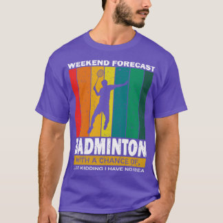 Funny Badminton Quote T-Shirt