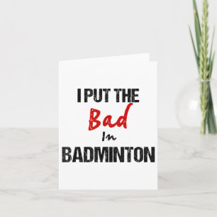 Funny Badminton Racket Sport I Put Bad In Badminto Card