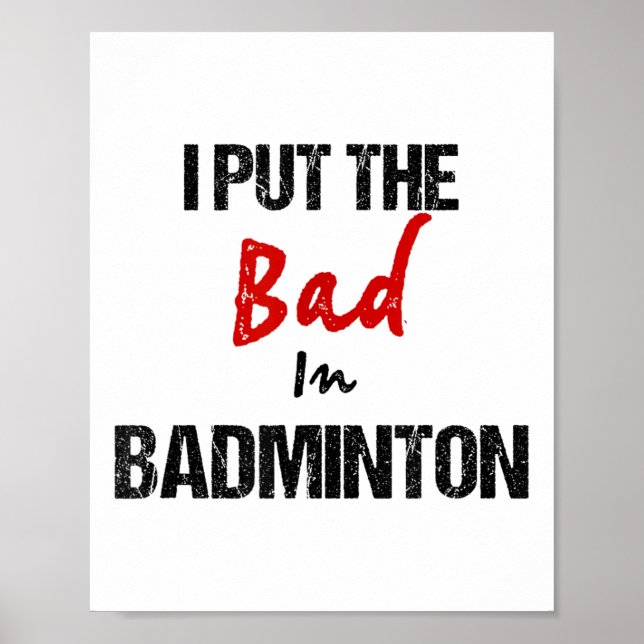 Funny Badminton Racket Sport I Put Bad In Badminto Poster (Front)