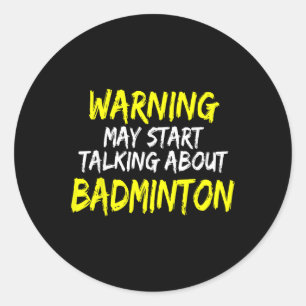 Funny Badminton Saying Badminton Player Saying Classic Round Sticker