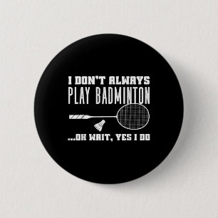 Funny Badminton Shirt Men Women Badminton Player 6 Cm Round Badge