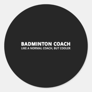 Funny Badminton Trainer Definition Badminton Coach Classic Round Sticker