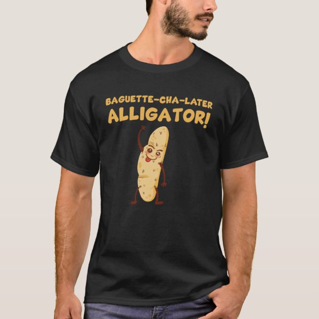 Funny Baguette Pun Baking And Pastry Lover Pullove T-Shirt (Front)