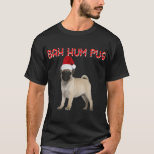 Funny Bah Hum Pug Dog Christmas Gift Holiday Santa T-Shirt