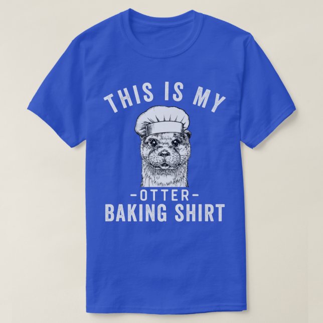 Funny Baker Baking Lover This is My Otter Baking  T-Shirt (Design Front)