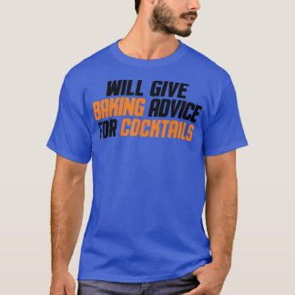 Funny, Baker, Chef Will Give Baking Advice For Coc T-Shirt