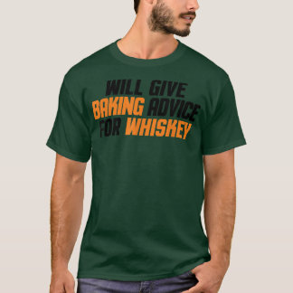 Funny, Baker, Chef Will Give Baking Advice For Whi T-Shirt