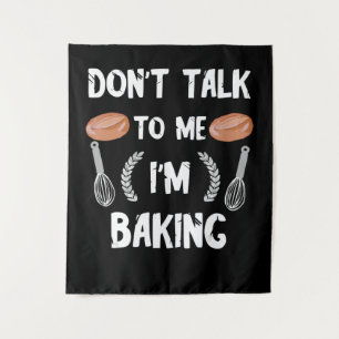 Funny baker gift Dont talk to me im baking Tapestry