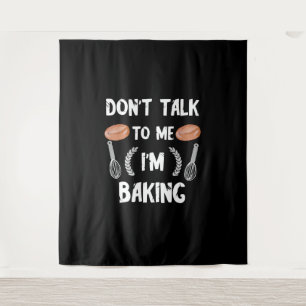 Funny baker gift   Dont talk to me im baking Tapestry