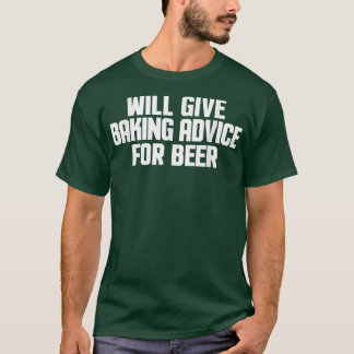 Funny, Baker, Pastry, Chef, Will Give Baking Advic T-Shirt